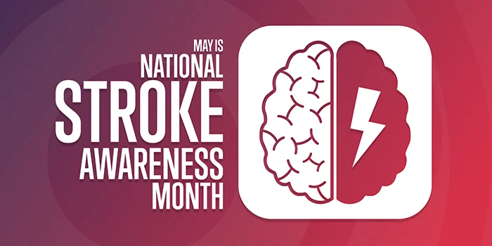 May is National Stroke Awareness Month.